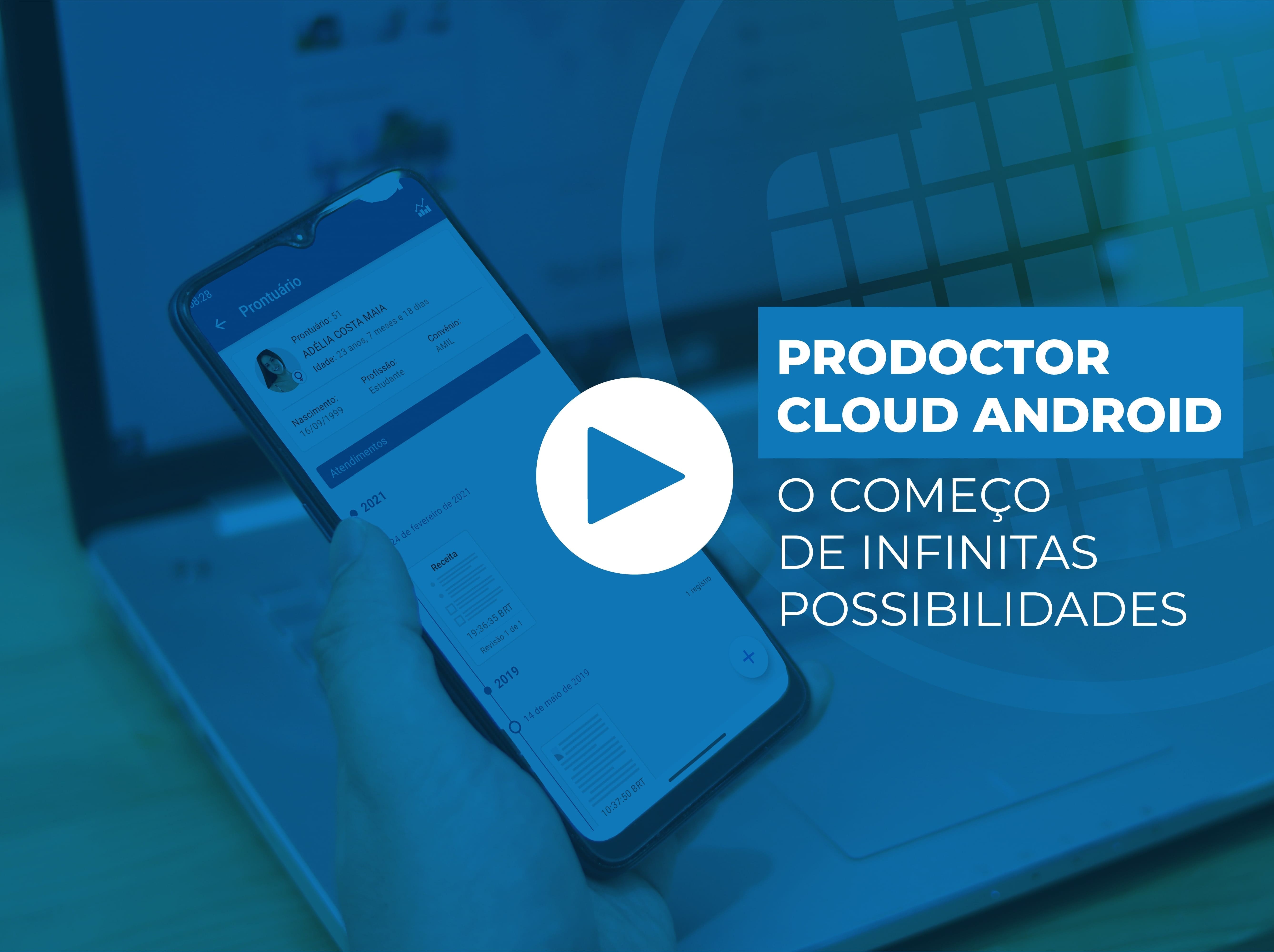 Novo ProDoctor Cloud Android: apenas o começo de infinitas possibilidades.