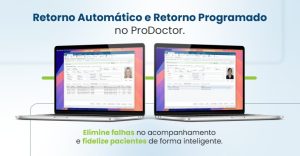 Transforme retornos em fidelidade e resultados com os Retornos Automático e Programado do ProDoctor