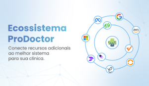 Ecossistema ProDoctor: expanda os recursos do sistema com  integrações seguras para sua clínica evoluir